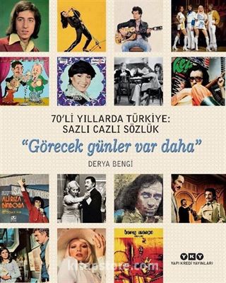 70'li Yıllarda Türkiye: Sazlı Cazlı Sözlük 'Görecek Günler Var Daha' (Karton Kapak)