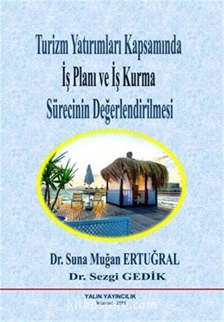 Turizm Yatırımları Kapsamında İş Planı ve İş Kurma Sürecinin Değerlendirilmesi