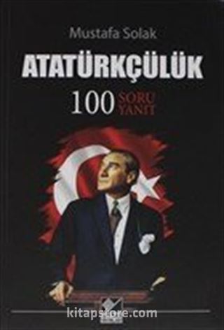 Atatürkçülük 100 Soru Yanıt