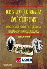 Toroslar ve Çukurova'dan Sözlü Kültür Çıkını (Hikayeli -Kemikli- Türküler ve Seçme Ağıtlar)(Derleme-Araştırma-İnceleme-Lügatçe)