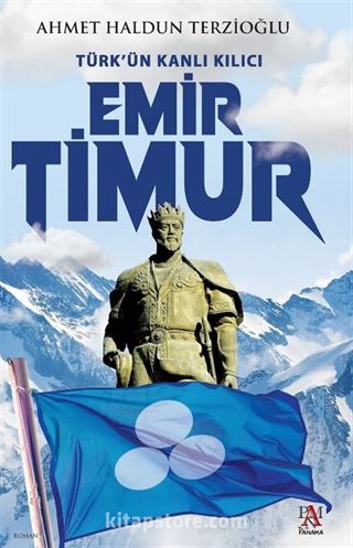 Türk'ün Kanlı Kılıcı Emir Timur