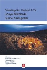 Göbeklitepe'den Endüstri 4.0'a Sosyal Bilimlerde Güncel Yaklaşımlar