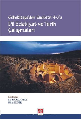 Göbeklitepe'den Endüstri 4.0'a Dil Edebiyat ve Tarih Çalışmaları