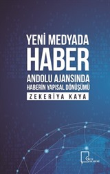 Yeni Medyada Haber Anadolu Ajansında Haberin Yapısal Dönüşümü