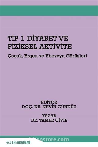 Tip 1 Diyabet ve Fiziksel Aktivite Çocuk, Ergen Ve Ebeveyn Görüşleri