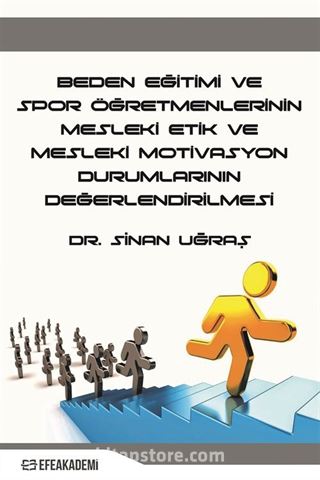 Beden Eğitimi Ve Spor Öğretmenlerinin Mesleki Etik ve Mesleki Motivasyon Durumlarının Değerlendirilmesi