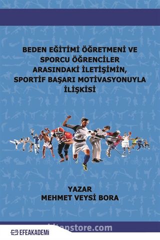 Beden Eğitimi Öğretmeni ve Sporcu Öğrenciler Arasındaki İletişimin, Sportif Başarı Motivasyonuyla İlişkisi