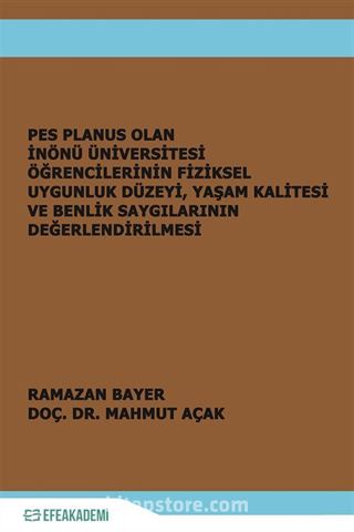 Pes Planus Olan İnönü Üniversitesi Öğrencilerinin Fiziksel Uygunluk Düzeyi, Yaşam Kalitesi ve Benlik Saygılarının Değerlendirilmesi