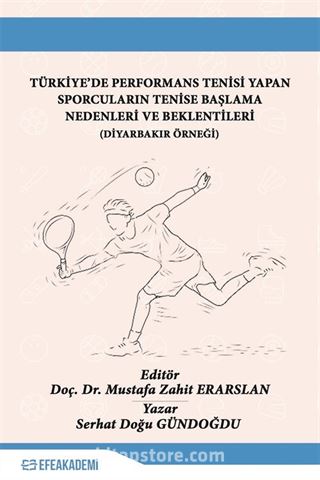 Türkiye'de Performans Tenisi Yapan Sporcuların Tenise Başlama Nedenleri ve Beklentileri