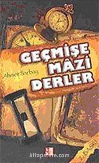 Geçmişe Mazi Derler