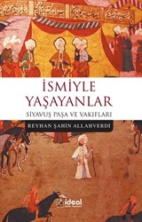 İsmiyle Yaşayanlar Siyavuş Paşa ve Vakıfları