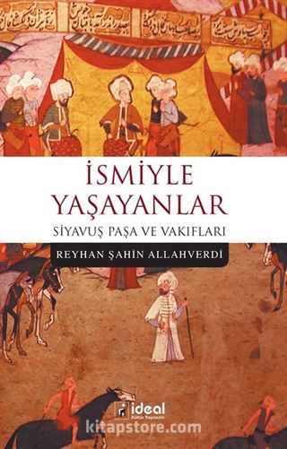 İsmiyle Yaşayanlar Siyavuş Paşa ve Vakıfları