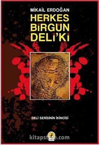 Herkes Birgün Deli'ki