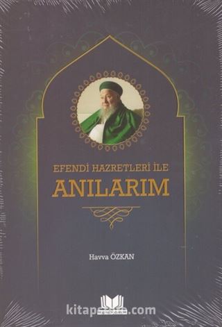 Efendi Hazretleri ile Anılarım