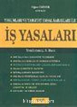 Yorumları ve Yargıtay Emsal Kararları İle İş Yasaları