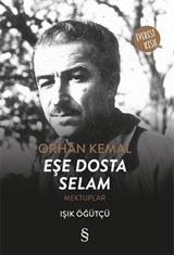 Orhan Kemal Eşe Dosta Selam Mektuplar