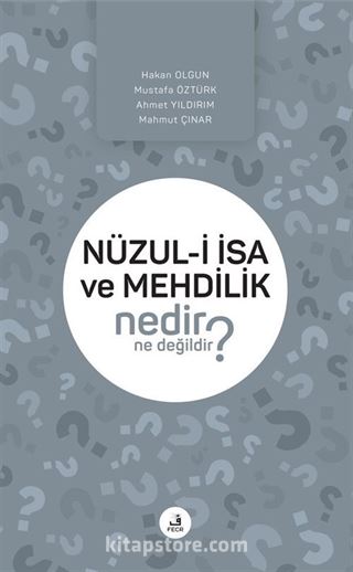 Nüzul-i İsa ve Mehdilik Nedir Ne Değildir?