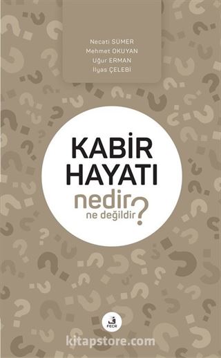 Kabir Hayatı Nedir Ne Değildir?