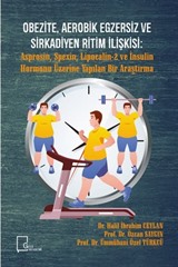 Obezite, Aerobik Egzersiz Ve Sirkadiyen Ritim İlişkişi: Asprosin, Spexin, Lipocalin-2 ve İnsulin Hormonu Üzerine Yapılan Bir Araştırma