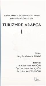 Turizm Fakülte ve Yüksekokullarının Rehberlik Bölümleri İçin Turizmde Arapça 1