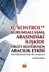 İç Kontrol ve Kurumsallaşma Arasındaki İlişkide Örgüt Kültürünün Aracılık Etkisi: Otel İşletmelerinde Bir Araştırma