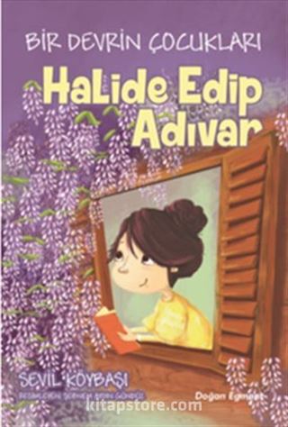 Halide Edip Adıvar / Bir Devrin Çocukları