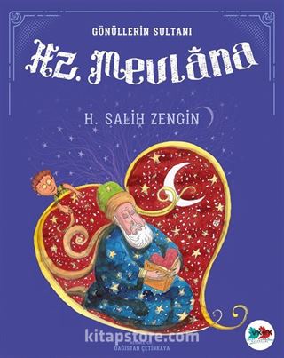 Hz. Mevlana / Gönüllerin Sultanı