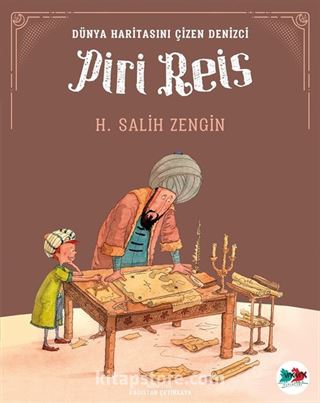 Piri Reis / Dünya Haritasını Çizen Denizci