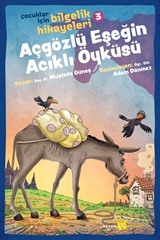 Açgözlü Eşeğin Acıklı Öyküsü / Çocuklar İçin Bilgelik Hikayeleri 3