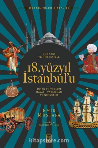 Her Yanı ve Her Şeyiyle 18. Yüzyıl İstanbul'u