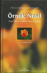 Örnek Nesil / İslam'ı Nasıl Anladılar, Nasıl Yaşadılar (Ciltli)