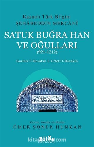 Kazanlı Türk Bilgini Şehabeddin Mercani Satuk Buğra Han ve Oğulları (921-1212)