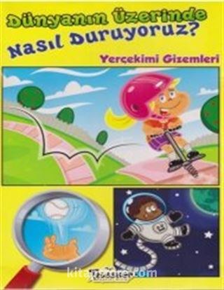 Dünyanın Üzerinde Nasıl Duruyoruz / Yerçekimi Gizemleri