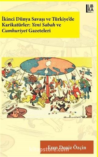 İkinci Dünya Savaşı ve Türkiye'de Karikatürler: Yeni Sabah ve Cumhuriyet Gazeteleri