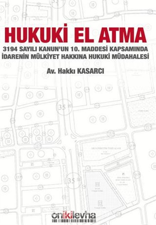 3194 Sayılı Kanun'un 10. Maddesi Kapsamında İdarenin Mülkiyet Hakkına Hukuki Müdahalesi