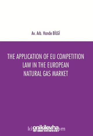 The Application of EU Competition Law in the European Natural Gas Market