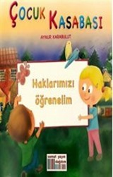 Çocuk Kasabası - Haklarımızı Öğrenelim