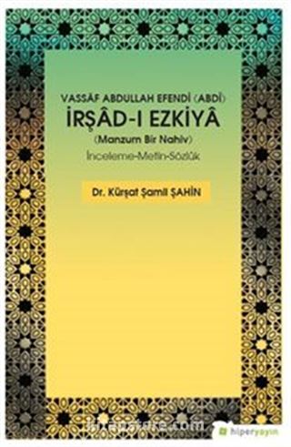 Vassaf Abdullah Efendi (Abdî) İrşad-ı Ezkiya (Manzum Bir Nahiv) İnceleme-Metin-Sözlük