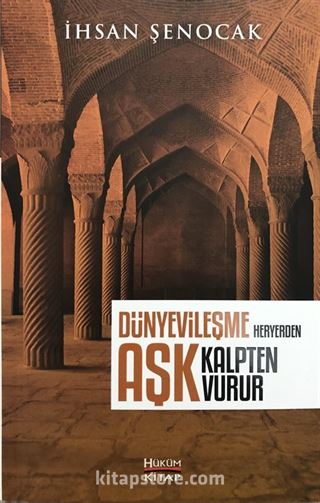 Dünyevileşme Her Yerden Aşk Kalpten Vurur