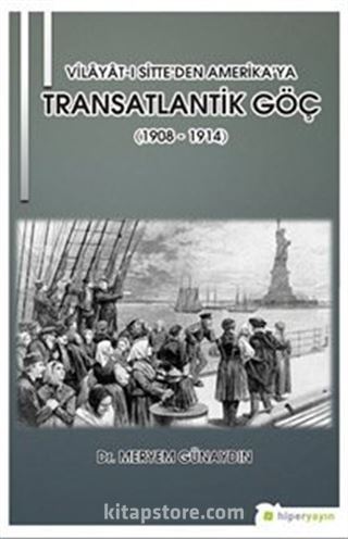 Vilayat-ı Sitte'den Amerika'ya Transatlantik Göç (1908 - 1914)