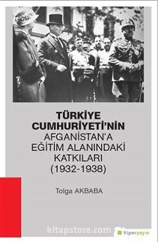 Türkiye Cumhuriyeti'nin Afganistan'a Eğitim Alanındaki Katkıları (1932-1938)