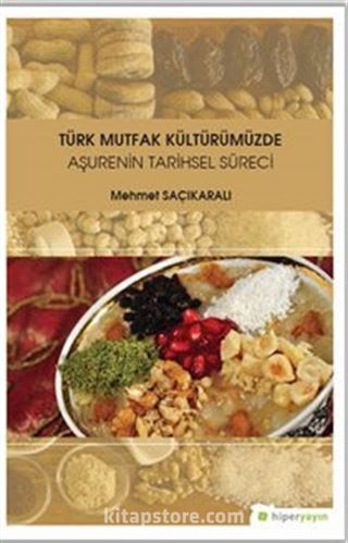 Türk Mutfak Kültürümüzde Aşurenin Tarihsel Süreci