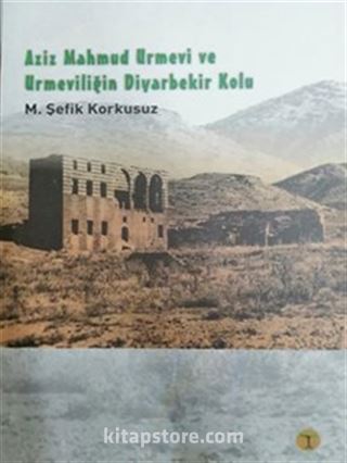 Aziz Mahmud Urmevi ve Urmeviliğin Diyarbekir Kolu