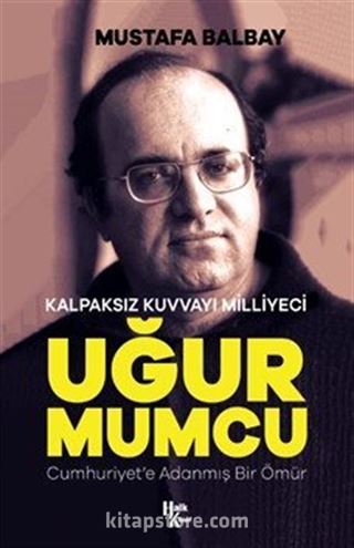 Kalpaksız Kuvvayı Milliyeci Uğur Mumcu