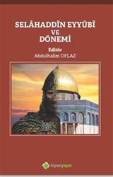 Selahaddin Eyyübi ve Dönemi