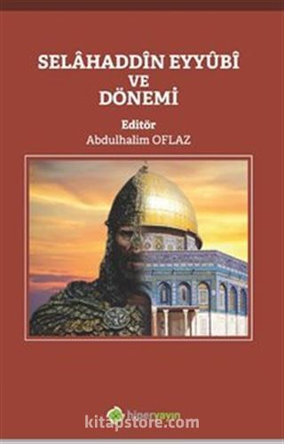 Selahaddin Eyyübi ve Dönemi