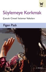 Söylemeye Korkmak: Çocuk Cinsel İstismar Vakaları