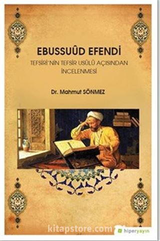 Ebussuud Efendi Tefsiri'nin Tefsir Usulü Açısından İncelenmesi