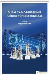 Dijital Çağ Örgütlerinde Güncel Yönetim Konuları