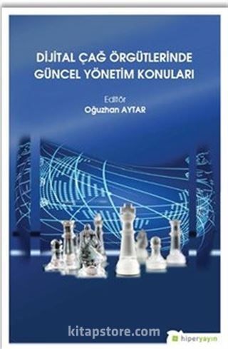 Dijital Çağ Örgütlerinde Güncel Yönetim Konuları